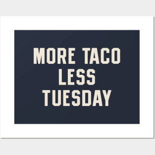 More Taco Less Tuesday Posters and Art